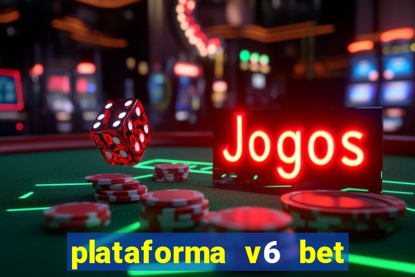 plataforma v6 bet paga mesmo